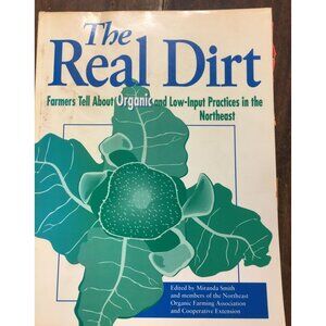 The Real Dirt: Farmers Tell About Organic & Low-Input Practices In The Northeast